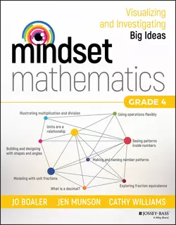 Mindset Mathematics. Visualizing and Investigating Big Ideas, Grade 4, Кэтти Уильямс