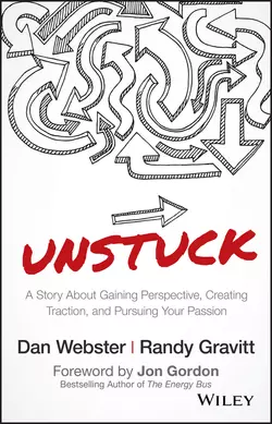 UNSTUCK. A Story About Gaining Perspective  Creating Traction  and Pursuing Your Passion Джон Гордон и Dan Webster