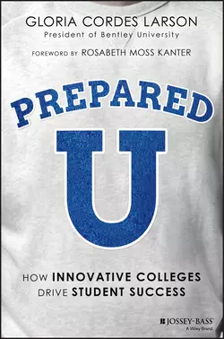 PreparedU. How Innovative Colleges Drive Student Success, Rosabeth Kanter