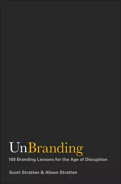 UnBranding. 100 Branding Lessons for the Age of Disruption, Scott Stratten