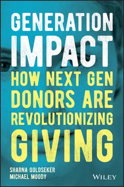 Generation Impact. How Next Gen Donors Are Revolutionizing Giving Michael Moody и Sharna Goldseker