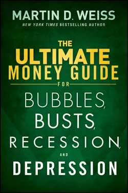 The Ultimate Money Guide for Bubbles, Busts, Recession and Depression, Martin D. Weiss