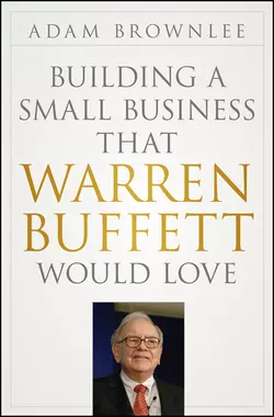 Building a Small Business that Warren Buffett Would Love Adam Brownlee