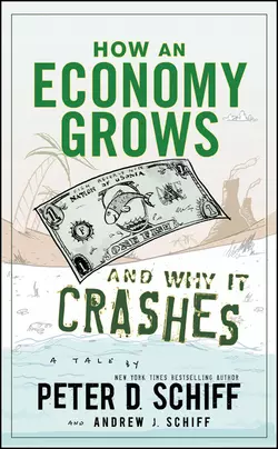 How an Economy Grows and Why It Crashes, Peter Schiff