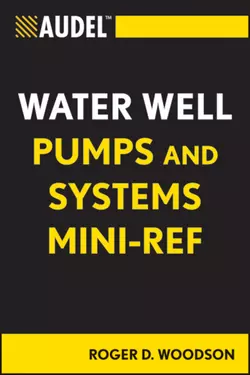 Audel Water Well Pumps and Systems Mini-Ref, Roger Woodson