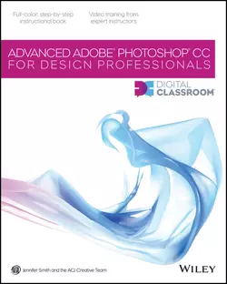 Advanced Photoshop CC for Design Professionals Digital Classroom Jennifer Smith и AGI Team