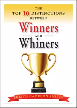 The Top 10 Distinctions Between Winners and Whiners, Keith Smith