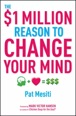 The $1 Million Reason to Change Your Mind Марк Виктор Хансен и Pat Mesiti