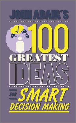 John Adair′s 100 Greatest Ideas for Smart Decision Making, John Adair