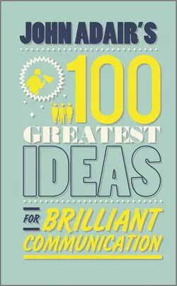 John Adair′s 100 Greatest Ideas for Brilliant Communication John Adair