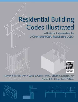 Residential Building Codes Illustrated. A Guide to Understanding the 2009 International Residential Code Francis D. K. Ching и Steven Winkel