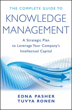 The Complete Guide to Knowledge Management. A Strategic Plan to Leverage Your Company′s Intellectual Capital, Edna Pasher