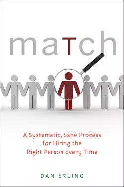 Match. A Systematic, Sane Process for Hiring the Right Person Every Time, Dan Erling