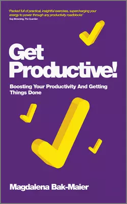 Get Productive!. Boosting Your Productivity And Getting Things Done, Magdalena Bak-Maier