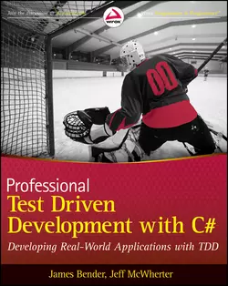 Professional Test Driven Development with C#. Developing Real World Applications with TDD, Jeff McWherter