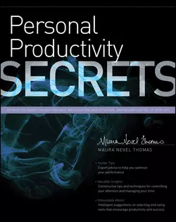 Personal Productivity Secrets. Do what you never thought possible with your time and attention.. and regain control of your life, Maura Thomas