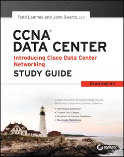 CCNA Data Center - Introducing Cisco Data Center Networking Study Guide. Exam 640-911 Todd Lammle и John Swartz