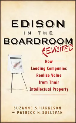 Edison in the Boardroom Revisited. How Leading Companies Realize Value from Their Intellectual Property, Patrick Sullivan