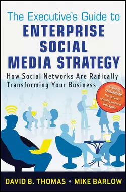 The Executive′s Guide to Enterprise Social Media Strategy. How Social Networks Are Radically Transforming Your Business, Mike Barlow