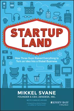 Startupland. How Three Guys Risked Everything to Turn an Idea into a Global Business, Carlye Adler