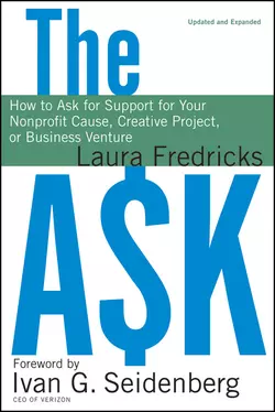 The Ask. How to Ask for Support for Your Nonprofit Cause, Creative Project, or Business Venture, Laura Fredricks