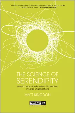 The Science of Serendipity. How to Unlock the Promise of Innovation, Matt Kingdon