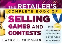 The Retailer′s Complete Book of Selling Games and Contests. Over 100 Selling Games for Increasing on-the-floor Performance, Harry Friedman