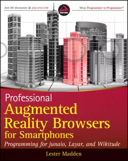 Professional Augmented Reality Browsers for Smartphones. Programming for junaio, Layar and Wikitude, Lester Madden