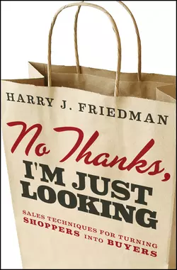 No Thanks, I′m Just Looking. Sales Techniques for Turning Shoppers into Buyers, Harry Friedman