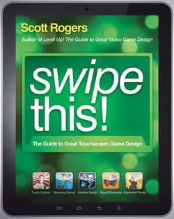 Swipe This!. The Guide to Great Touchscreen Game Design Scott Rogers