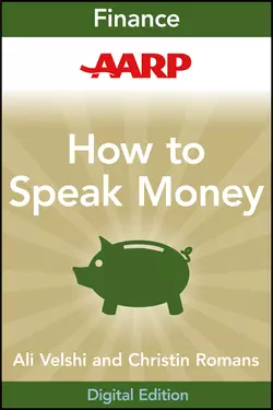 AARP How to Speak Money. The Language and Knowledge You Need Now, Christine Romans