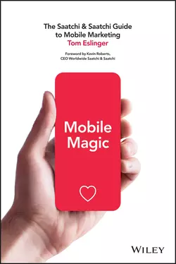 Mobile Magic. The Saatchi and Saatchi Guide to Mobile Marketing and Design, Tom Eslinger