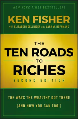 The Ten Roads to Riches. The Ways the Wealthy Got There (And How You Can Too!), Elisabeth Dellinger