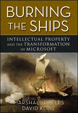 Burning the Ships. Transforming Your Company′s Culture Through Intellectual Property Strategy, Marshall Phelps