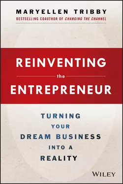 Reinventing the Entrepreneur. Turning Your Dream Business into a Reality, MaryEllen Tribby