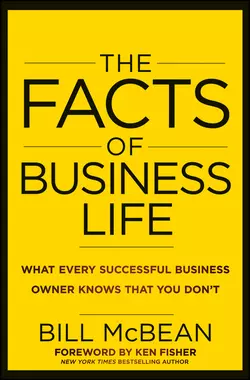 The Facts of Business Life. What Every Successful Business Owner Knows that You Don′t, Bill McBean