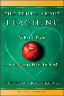 The Truth About Teaching. What I Wish the Veterans Had Told Me, Coleen Armstrong