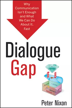 Dialogue Gap. Why Communication Isn′t Enough and What We Can Do About It, Fast, Peter Nixon