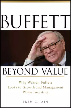 Buffett Beyond Value. Why Warren Buffett Looks to Growth and Management When Investing, Prem Jain