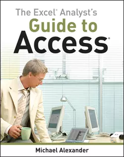 The Excel Analyst′s Guide to Access Michael Alexander