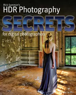 Rick Sammon′s HDR Secrets for Digital Photographers Rick Sammon