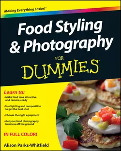 Food Styling and Photography For Dummies, Alison Parks-Whitfield