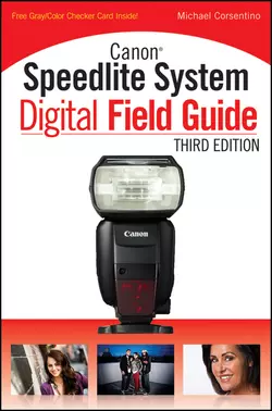 Canon Speedlite System Digital Field Guide, Michael Corsentino