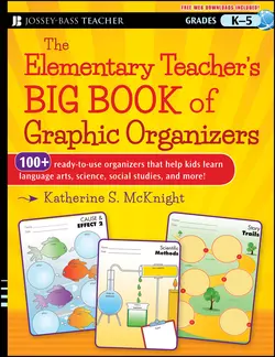 The Elementary Teacher′s Big Book of Graphic Organizers, K-5. 100+ Ready-to-Use Organizers That Help Kids Learn Language Arts, Science, Social Studies, and More, Katherine McKnight