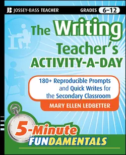 The Writing Teacher′s Activity-a-Day. 180 Reproducible Prompts and Quick-Writes for the Secondary Classroom, Mary Ledbetter