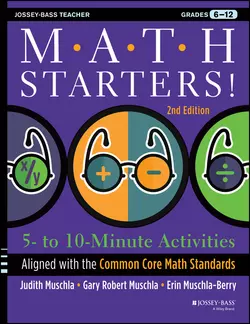 Math Starters. 5- to 10-Minute Activities Aligned with the Common Core Math Standards, Grades 6-12, Erin Muschla