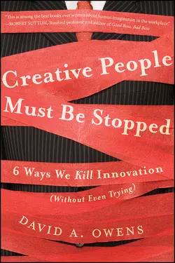 Creative People Must Be Stopped. 6 Ways We Kill Innovation (Without Even Trying), David Owens