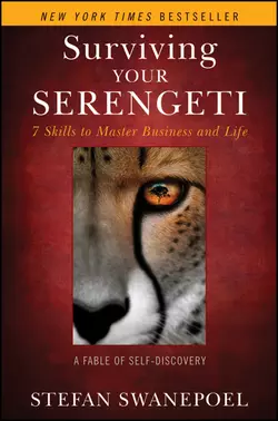 Surviving Your Serengeti. 7 Skills to Master Business and Life, Stefan Swanepoel