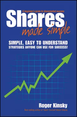 Shares Made Simple. A Beginner′s Guide to Sharemarket Success, Roger Kinsky