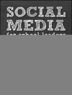 Social Media for School Leaders. A Comprehensive Guide to Getting the Most Out of Facebook, Twitter, and Other Essential Web Tools, Brian Dixon